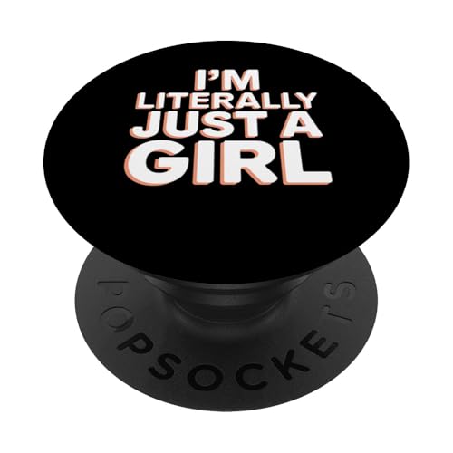 Lustiges sarkastisches Geschenk für Mädchen mit Aufschrift "I'm Literally Just A Girl" PopSockets Klebender PopGrip von Graphic 365