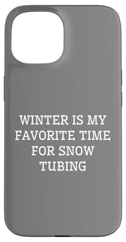 Hülle für iPhone 15 Der Winter ist meine Lieblingszeit für Snowtubing von Great Cold Winter Quotes For Winter Lovers