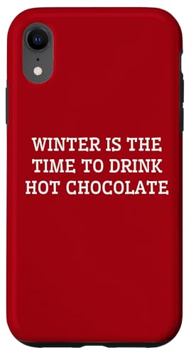 Hülle für iPhone XR Winter ist die Zeit, heiße Schokolade zu trinken von Great Cold Winter Quotes For Winter Lovers