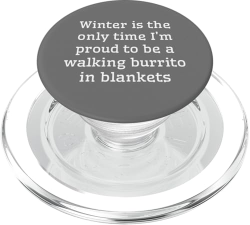 Winter Is The Only Time I'm Proud To Be A Walking Burrito PopSockets PopGrip für MagSafe von Great Cold Winter Quotes For Winter Lovers