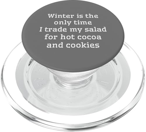 Winter ist die Zeit, in der ich meinen Salat gegen heißen Kakao und Kekse eintausche PopSockets PopGrip für MagSafe von Great Cold Winter Quotes For Winter Lovers