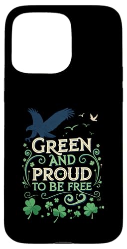 Hülle für iPhone 15 Pro Max Green and Proud - St. Patrick's Day Statement for Liberals von Green and Proud to Be Free - Freedom & Progress