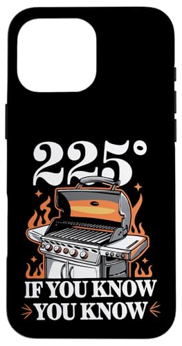 Grillen 225° If You Know You Know Hülle für iPhone 16 Pro Max von Grill Grilling Barbecue BBQ