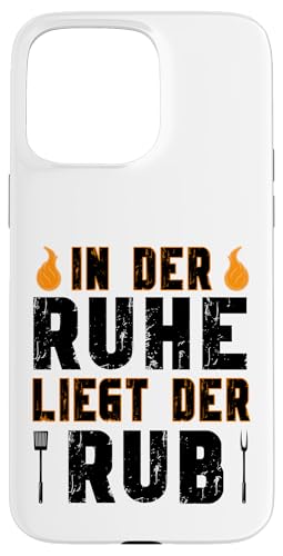 Hülle für iPhone 15 Pro Max In der Ruhe liegt der Rub - Grillen Fleisch Marinade Beef von Grill Zubehör - Grill Ausrüstung - Grill Geschenke