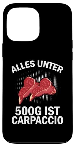 Hülle für iPhone 13 Pro Max Grillen - Alles Unter 500g Ist Carpaccio von Grillen - Alles Unter 500g Ist Carpaccio