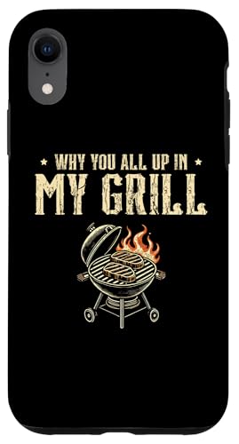 Hülle für iPhone XR Why You All Up In My Grill Cook BBQ Grillen Barbecue von Grilling Grill Cook Gifts