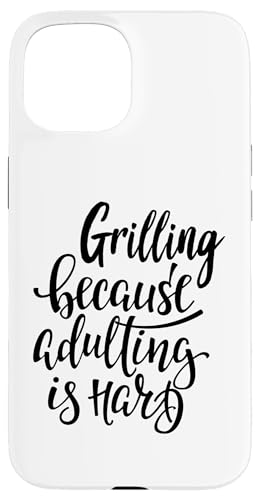 Hülle für iPhone 15 Grillen, weil Erwachsene hart sind von Grilling Life