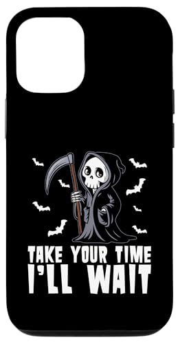 Hülle für iPhone 12/12 Pro Take Your Time I'll Wait Sensenmann Halloween von Grim Reaper Halloween Gifts