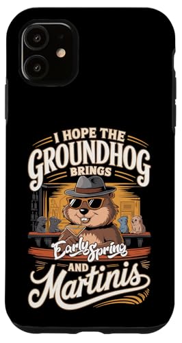 Hülle für iPhone 11 Ich hoffe, das Murmeltier bringt den frühen Frühling und die Martinis von Groundhog Day Funny Gifts by NLTS