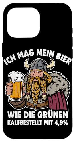 Hülle für iPhone 16 Pro Max Grünen Politik Bier Wikinger Spruch von Grünen Politik Bierliebhaber Lustige Bier Shirts