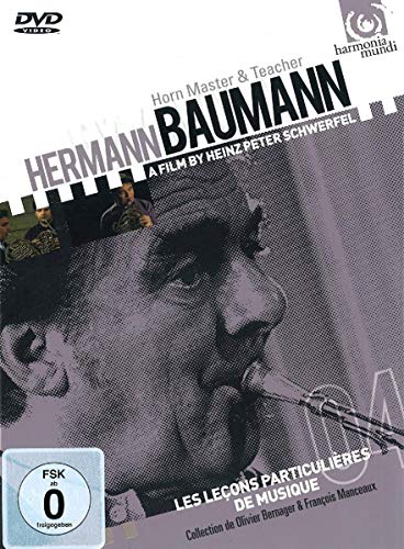 Hermann Baumann - Horn Master & Teacher: Ein Film von Heinz Peter Schwerfel von HARMONIA MUNDI