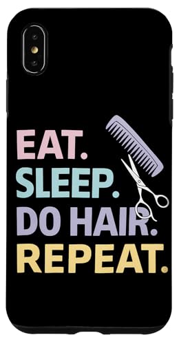 Hülle für iPhone XS Max Eat Sleep Do Hair Repeat Hairstylist Friseursalon Friseur von Hairdresser Haircut Cutting Hairstylist Salon