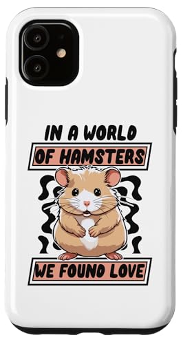 Hülle für iPhone 11 In A World Of Hamsters We Found Love Zwerghamster Hamster von Hamsterkäfig XXL Set Hamsterzubehör Geschenke