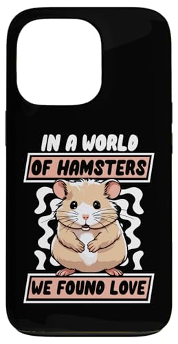 Hülle für iPhone 13 Pro In A World Of Hamsters We Found Love Zwerghamster Hamster von Hamsterkäfig XXL Set Hamsterzubehör Geschenke