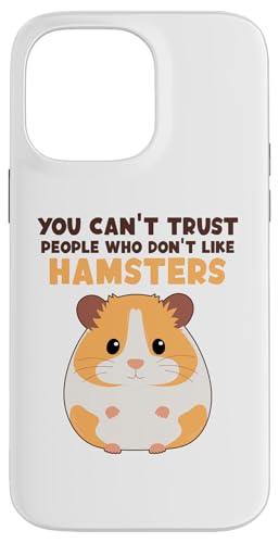 Hülle für iPhone 14 Pro Max Can't Trust People Who Don't Like Hamsters Züchter Hamster von Hamsterkäfig XXL Set Hamsterzubehör Geschenke