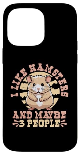 Hülle für iPhone 14 Pro Max I Like Hamsters And Maybe 3 People Feldhamster Hamster von Hamsterkäfig XXL Set Hamsterzubehör Geschenke