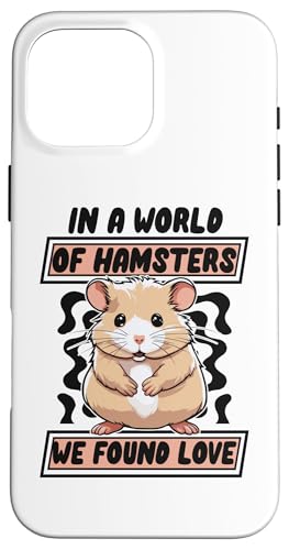 Hülle für iPhone 16 Pro Max In A World Of Hamsters We Found Love Zwerghamster Hamster von Hamsterkäfig XXL Set Hamsterzubehör Geschenke