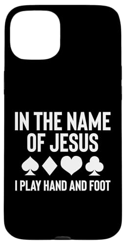 Hülle für iPhone 15 Plus In The Name Of Jesus I Play Hand And Foot Card Game von Hand And Foot Karten Spiel Design