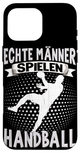 Hülle für iPhone 16 Pro Max Handballer Herren Jungen Echte Männer Spielen Handball von Handballer Zubehör Handballspieler Sportler Sport