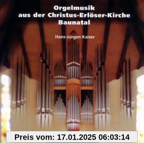 Orgelmusik aus der Christus-Erlöser-Kirche Baunatal von Hans-Jürgen Kaiser