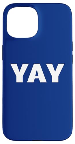 Hülle für iPhone 15 That Says Yay Shirt — Ein Design, das Yay sagt von Happy Family Designs That Says Apparel.