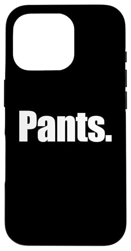 Hülle für iPhone 16 Pro That Says Pants Shirt — Ein Design, das Hosen sagt von Happy Family Designs That Says Apparel.