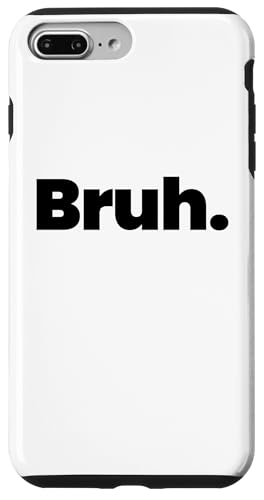 Hülle für iPhone 7 Plus/8 Plus That Says Bruh Shirt — Ein Design, das Bruh sagt von Happy Family Designs That Says Apparel.