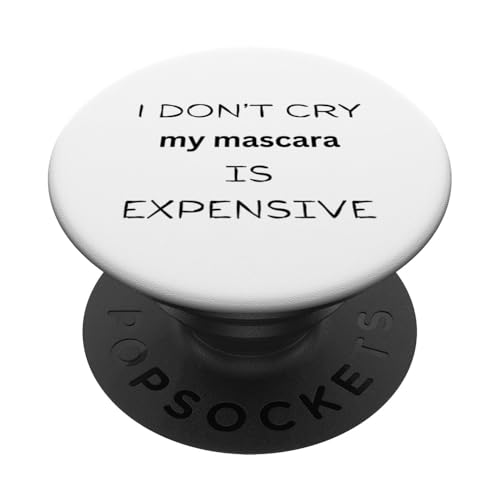 I Don't Cry My Mascara is Expensive, Frauen sarkastische Zitate PopSockets Klebender PopGrip von Happy Quokka Print Studio