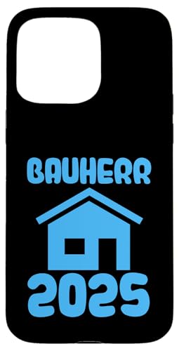 Bauherrr 2025 Bauherr Hülle für iPhone 15 Pro Max von Haus & bauen Geschenke