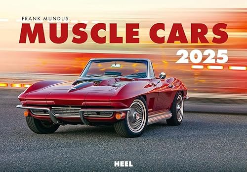 Muscle Cars Kalender 2025: Stilvolle Aufnahmen vor traumhafter Kulisse in den USA von Heel Verlag GmbH