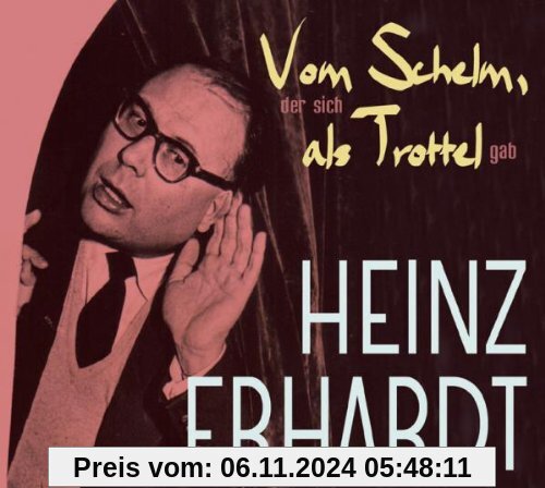 Vom Schelm,der Sich Als Trottel Gab von Heinz Erhardt