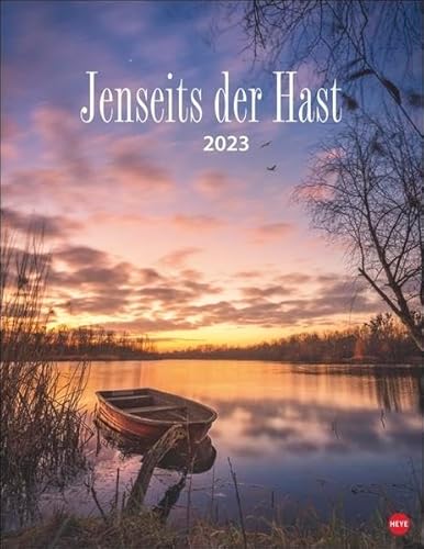 Jenseits der Hast Posterkalender 2023. Entschleunigen mit traumhaften Landschaftsfotos in einem praktischen Wandkalender. Raum für Notizen und schöne Aufnahmen im Fotokalender 2023 von Heye