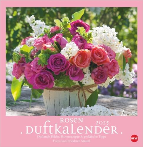 Rosenduftkalender 2025: Duftender Posterkalender für die Wand mit 12 prachtvollen Fotos der schönsten Rosen. Dekorativer Wandkalender mit Tipps und Rezepten. von Heye