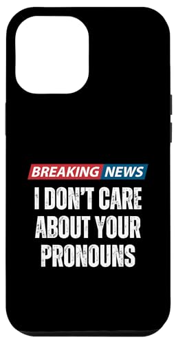 Breaking News I Don't Care About Your Pronomen - Lustig Hülle für iPhone 12 Pro Max von Hilarious Breaking News Gifts