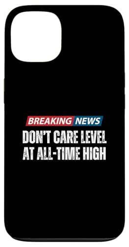 Breaking News I Don't Care Level At Highest Peak - Lustig Hülle für iPhone 13 von Hilarious Breaking News Gifts