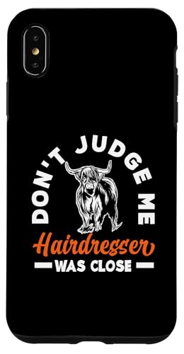 Hülle für iPhone XS Max Highland Cow Don't Judge Me Hairdresser Was Close von Hochlandkuh Bauern Züchter Hochlandrind Bekleidung