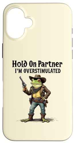 Hülle für iPhone 16 Plus Lustiger Cowboy Frosch Vintage Hold On Partner I'm Overstimulated von Hold On Partner I'm Overstimulated Cowboy Frog tee