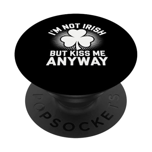 Patrick's Day I'm Not Irish But Kiss Me Anyway Shamrock PopSockets Klebender PopGrip von Holiday 365