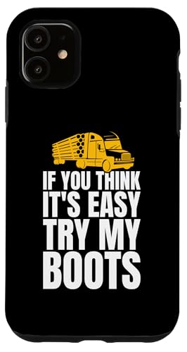 Hülle für iPhone 11 If You Thing Its Easy Try My Boots Log Tree Trucker von Holztransporter Baumstammtransporter Design