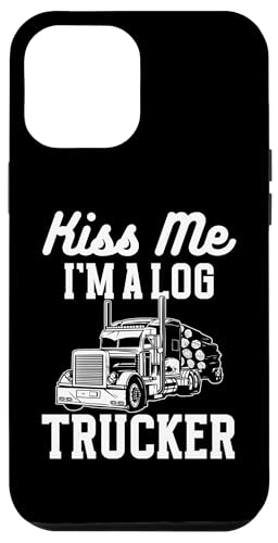 Hülle für iPhone 13 Pro Max Kiss Me Im A Log Trucker Log Tree Trucker von Holztransporter Baumstammtransporter Design