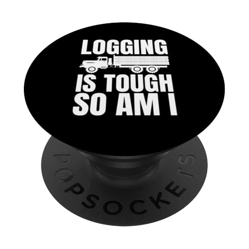 Logging Is Touch So Am I Log Tree Trucker PopSockets mit austauschbarem PopGrip von Holztransporter Baumstammtransporter Design