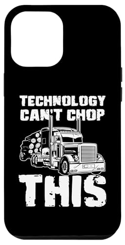 Hülle für iPhone 13 Pro Max Technology Cant Chop This Log Transporter Log Trucker von Holztransporter Baumstammtransporter Designs