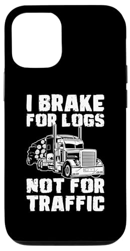 Hülle für iPhone 15 Pro I Brakes For Logs Log Transporter Log Trucker von Holztransporter Baumstammtransporter Designs