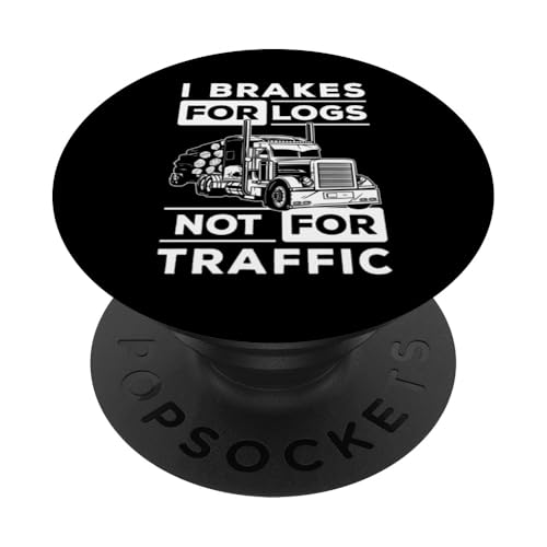 I Brakes For Logs Log Transporter Log Trucker PopSockets mit austauschbarem PopGrip von Holztransporter Baumstammtransporter Designs