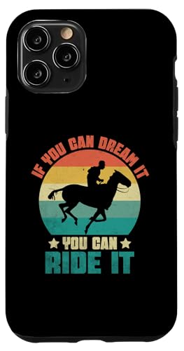 Hülle für iPhone 11 Pro If You Can Dream It You Can Ride It Reitpferd von Horse Riding Horses Horseback Gifts