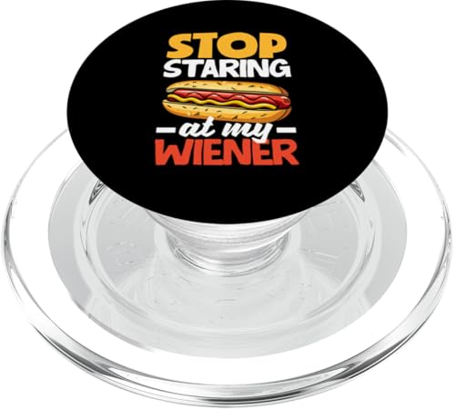 "Stop Staring At My Wiener Hot Dog" Humor-Kunstwerk PopSockets PopGrip für MagSafe von Hot Dog Enthusiasts and Hot Dog Lover Gifts