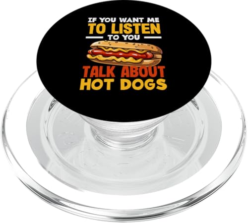 Wenn du willst, dass ich zuhöre, sprich über Hot Dogs PopSockets PopGrip für MagSafe von Hot Dog Enthusiasts and Hot Dog Lover Gifts