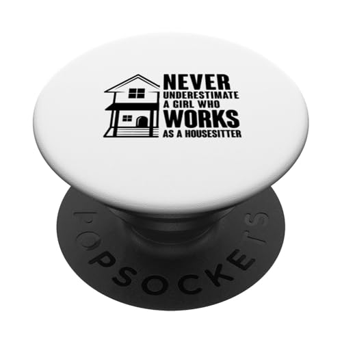 Unterschätzen Sie niemals ein Mädchen, das als Haussitzerin arbeitet PopSockets mit austauschbarem PopGrip von House Sitting Gift For A House Sitter