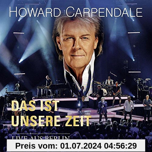 Das Ist Unsere Zeit-Live (Ltd.Deluxe Edt.) von Howard Carpendale
