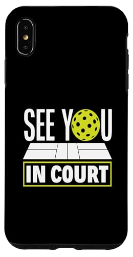 Hülle für iPhone XS Max See You In Court Pickleball Spieler von Humorvolle Pickleball Geschenke Enthusiasten Spiel